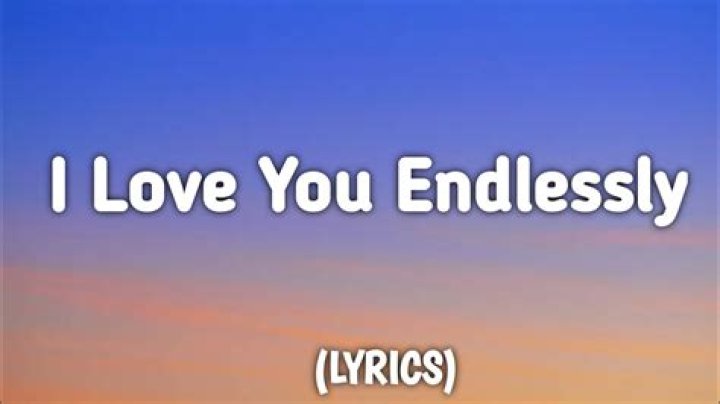 I love you endlessly, baby lyrics